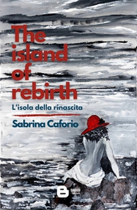 The island of rebirth. L'isola della rinascita - Librerie.coop