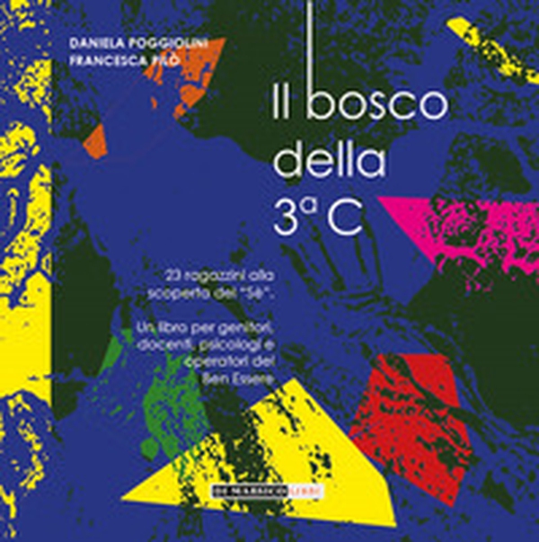 Il bosco della 3 C. 23 ragazzini alla scoperta del «sè» - Librerie.coop Il bosco della 3 C. 23 ragazzini alla scoperta del «sè» - Librerie.coop
