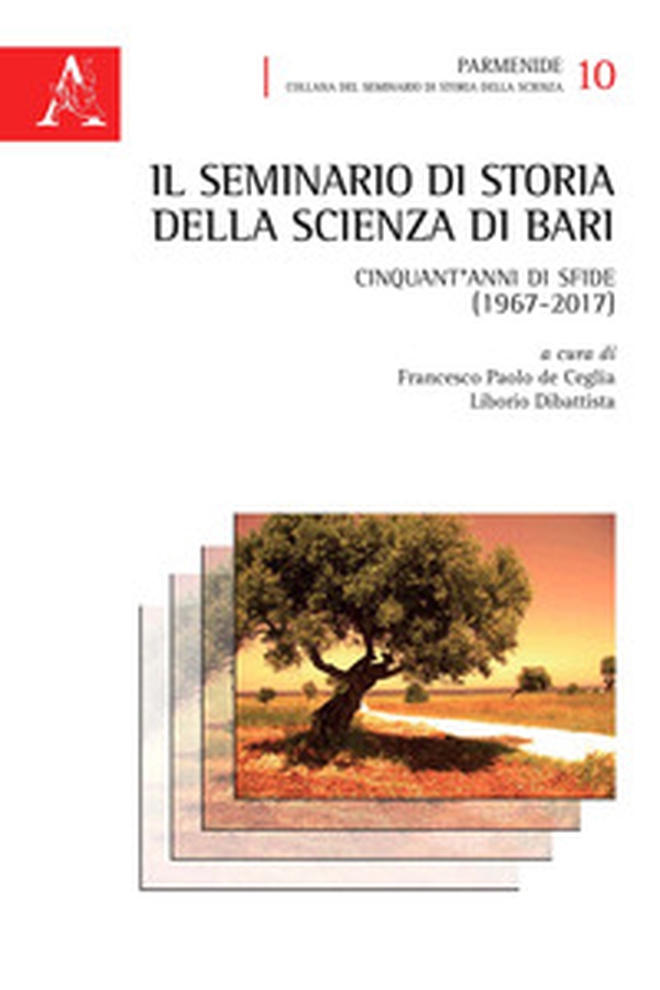 Il seminario di Storia della Scienza di Bari. Cinquant'anni di sfide (1967-2017) - Librerie.coop Il seminario di Storia della Scienza di Bari. Cinquant'anni di sfide (1967-2017) - Librerie.coop