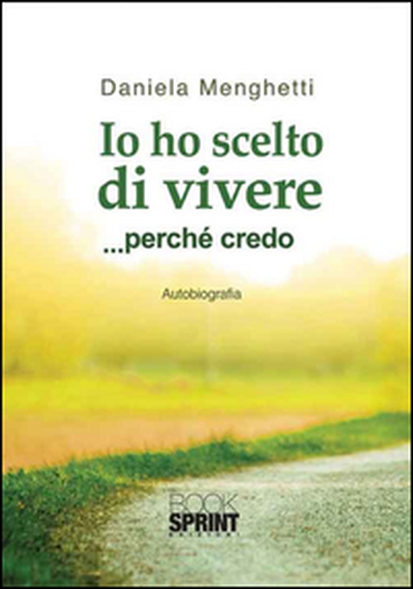 Io ho scelto di vivere... perché credo - Librerie.coop Io ho scelto di vivere... perché credo - Librerie.coop
