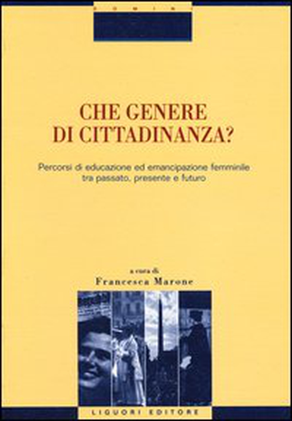 Che genere di cittadinanza? Percorsi di educazione ed emancipazione femminile tra passato, presente e futuro - Librerie.coop Che genere di cittadinanza? Percorsi di educazione ed emancipazione femminile tra passato, presente e futuro - Librerie.coop