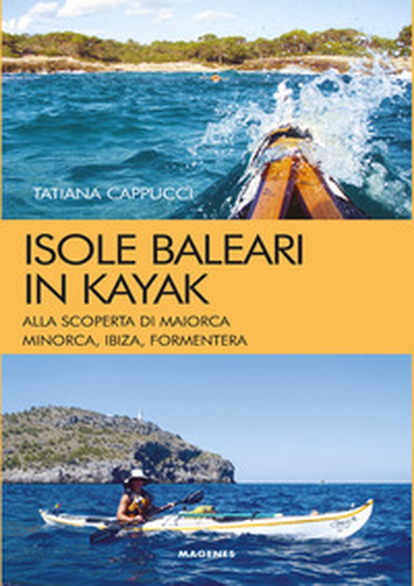 Isole baleari in kayak. Alla scoperta di Maiorca, Minorca, Ibiza e Formentera - Librerie.coop Isole baleari in kayak. Alla scoperta di Maiorca, Minorca, Ibiza e Formentera - Librerie.coop
