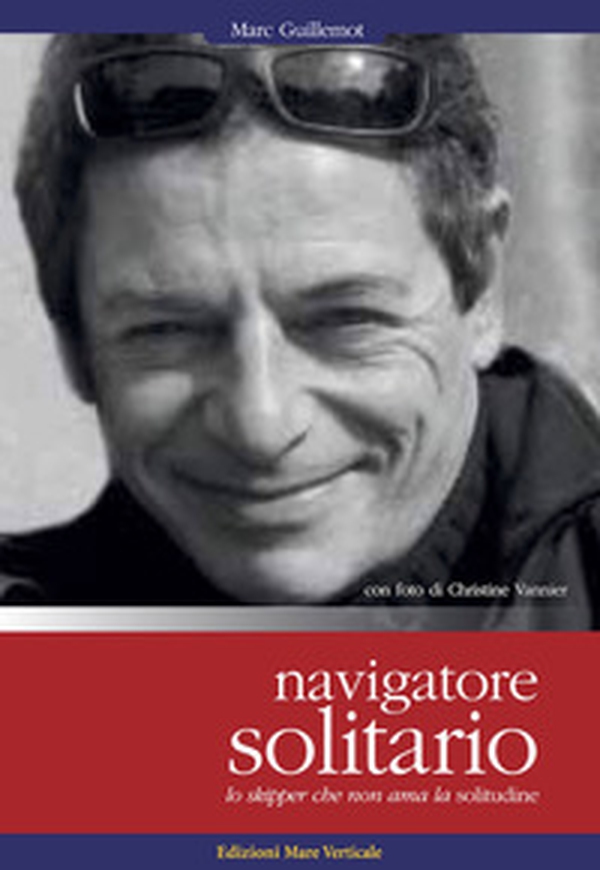 Navigatore solitario. Lo skipper che non ama la solitudine - Librerie.coop Navigatore solitario. Lo skipper che non ama la solitudine - Librerie.coop