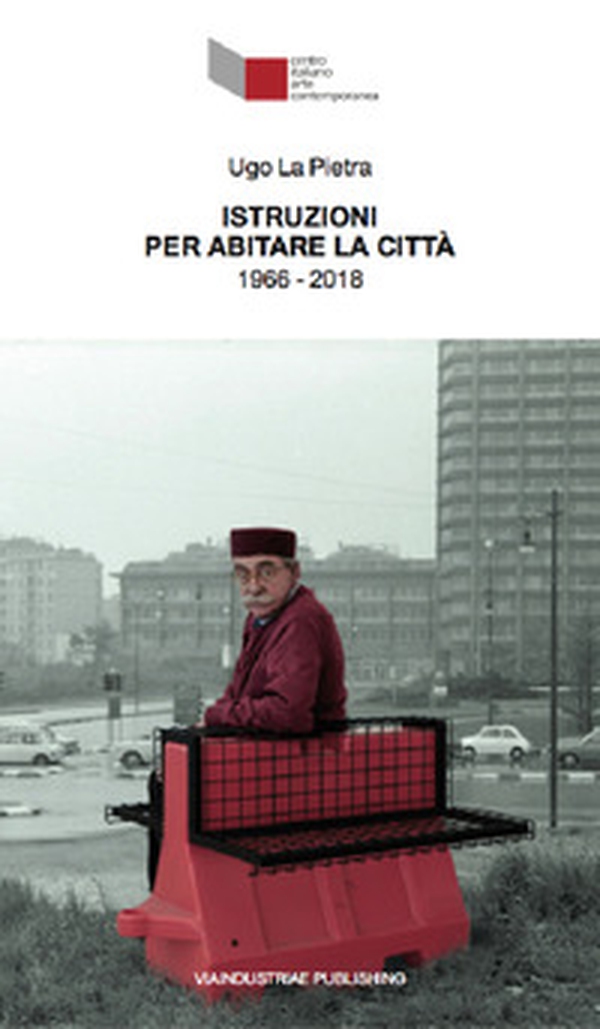 Ugo La Pietra. Istruzioni per abitare la città (1966-2018). Catalogo della mostra (Foligno, 24 marzo-30 settembre 2018). Ediz. italiana e inglese - Librerie.coop Ugo La Pietra. Istruzioni per abitare la città (1966-2018). Catalogo della mostra (Foligno, 24 marzo-30 settembre 2018). Ediz. italiana e inglese - Librerie.coop
