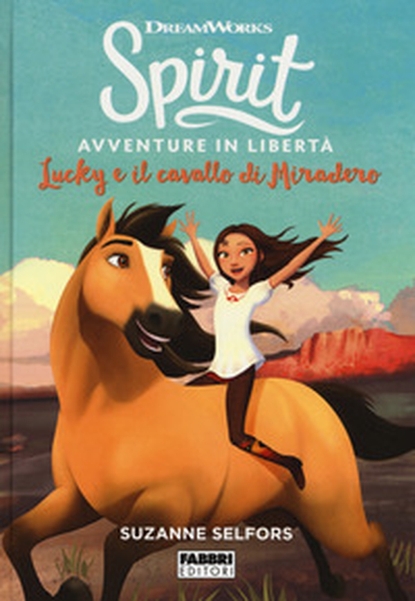 Lucky e il cavallo di Miradero. Spirit. Avventure in libertà - Librerie.coop Lucky e il cavallo di Miradero. Spirit. Avventure in libertà - Librerie.coop