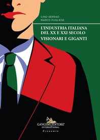 L'industria italiana del XX e XXI secolo. Visionari e giganti - Librerie.coop