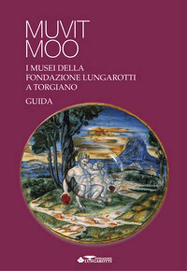 Muvit Moo. I musei della Fondazione Lungarotti a Torgiano - Librerie.coop Muvit Moo. I musei della Fondazione Lungarotti a Torgiano - Librerie.coop