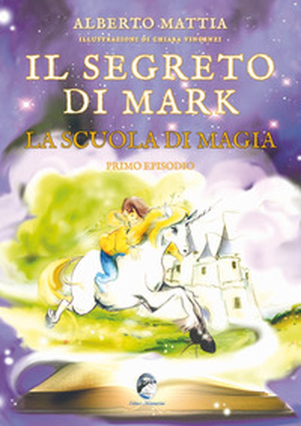 Il segreto di Mark. La scuola di magia - Librerie.coop Il segreto di Mark. La scuola di magia - Librerie.coop