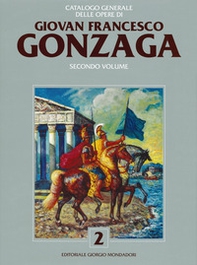 Catalogo generale delle opere di Giovan Francesco Gonzaga - Librerie.coop
