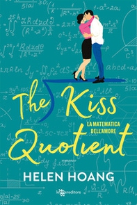 The kiss quotient. La matematica dell'amore - Librerie.coop