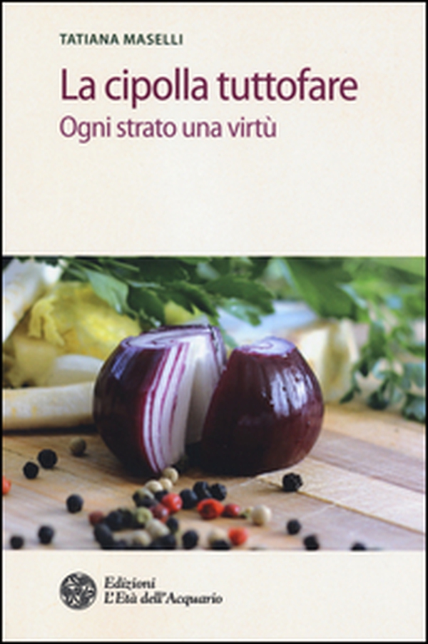 La cipolla tuttofare. Ogni strato una virtù - Librerie.coop La cipolla tuttofare. Ogni strato una virtù - Librerie.coop
