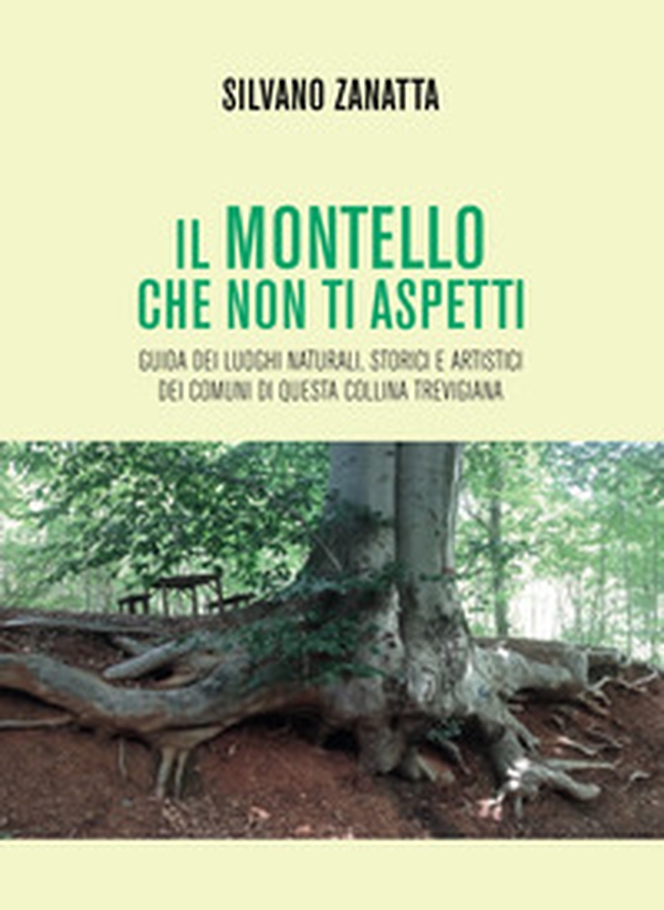 Il Montello che non ti aspetti. Guida dei luoghi naturali, storici e artistici dei comuni di questa collina trevigiana - Librerie.coop Il Montello che non ti aspetti. Guida dei luoghi naturali, storici e artistici dei comuni di questa collina trevigiana - Librerie.coop