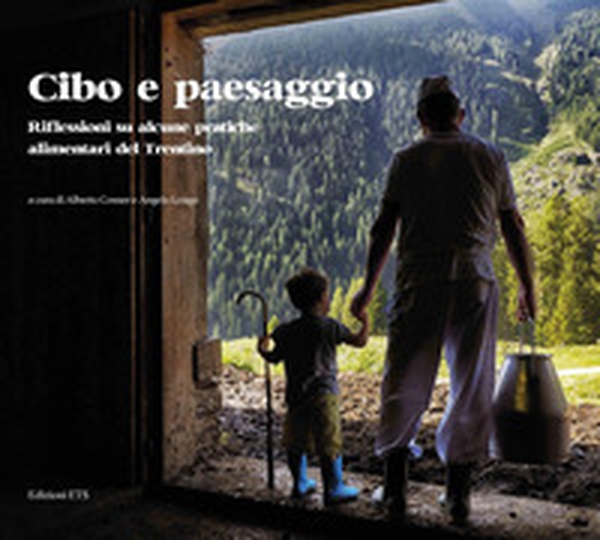 Cibo e paesaggio. Riflessioni su alcune pratiche alimentari del Trentino - Librerie.coop Cibo e paesaggio. Riflessioni su alcune pratiche alimentari del Trentino - Librerie.coop