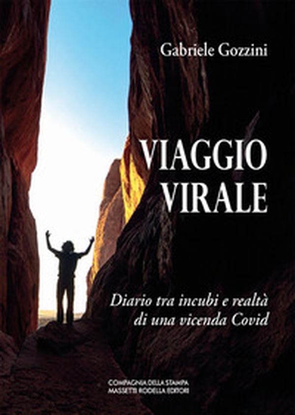 Viaggio virale. Diario tra incubi e realtà di una vicenda Covid - Librerie.coop Viaggio virale. Diario tra incubi e realtà di una vicenda Covid - Librerie.coop