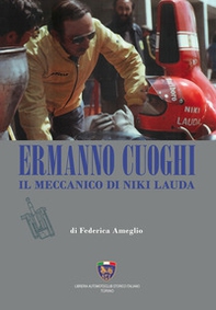 Ermanno Cuoghi. Il meccanico di Niki Lauda - Librerie.coop