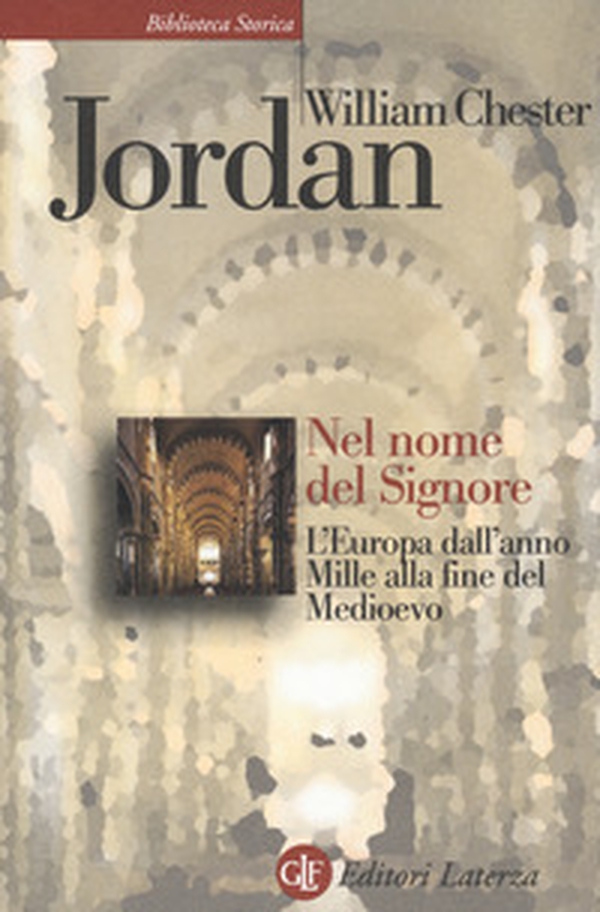 Nel nome del Signore. L'Europa dall'anno Mille alla fine del Medioevo - Librerie.coop Nel nome del Signore. L'Europa dall'anno Mille alla fine del Medioevo - Librerie.coop