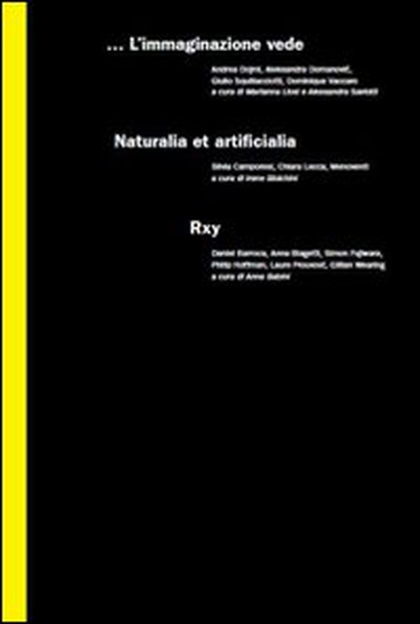 ... L'immaginazione vede, naturalia et artificialia, rxy - Librerie.coop ... L'immaginazione vede, naturalia et artificialia, rxy - Librerie.coop