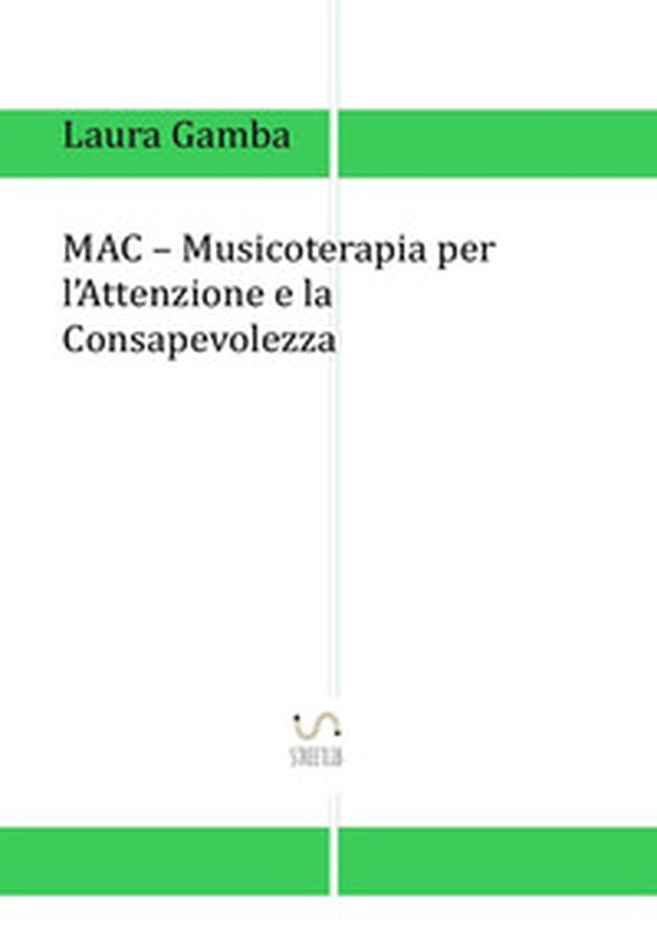 MAC. Musicoterapia per l'attenzione e la consapevolezza - Librerie.coop MAC. Musicoterapia per l'attenzione e la consapevolezza - Librerie.coop