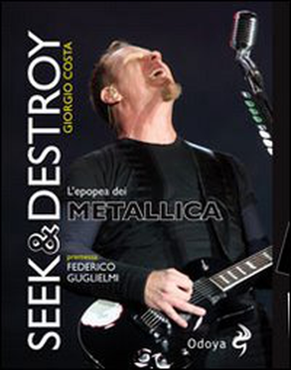 Seek & destroy. L'epopea dei Metallica - Librerie.coop Seek & destroy. L'epopea dei Metallica - Librerie.coop