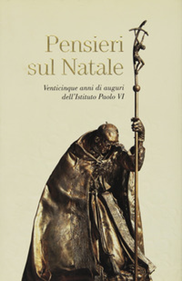 Pensieri sul Natale. Venticinque anni di auguri dell'Istituto Paolo VI - Librerie.coop Pensieri sul Natale. Venticinque anni di auguri dell'Istituto Paolo VI - Librerie.coop