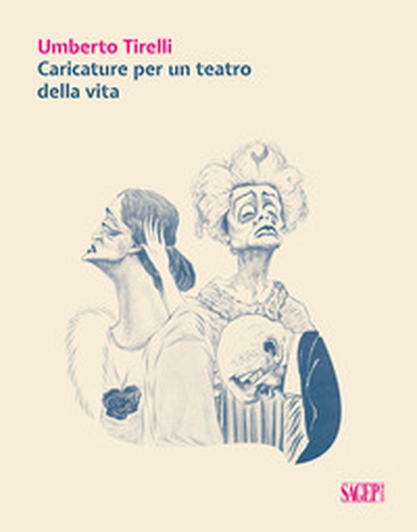 Umberto Tirelli. Caricature per un teatro della vita - Librerie.coop Umberto Tirelli. Caricature per un teatro della vita - Librerie.coop