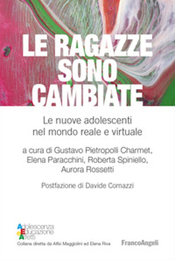 Le ragazze sono cambiate. Le nuove adolescenti nel mondo reale e virtuale - Librerie.coop Le ragazze sono cambiate. Le nuove adolescenti nel mondo reale e virtuale - Librerie.coop