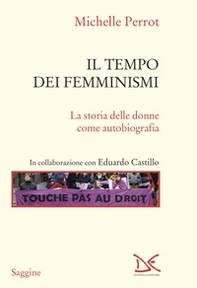 Il tempo dei femminismi. La storia delle donne come autobiografia - Librerie.coop