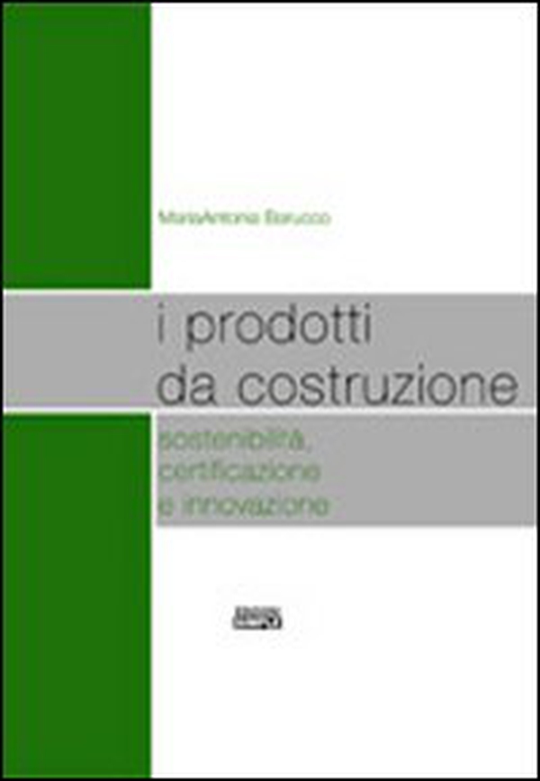I prodotti da costruzione sostenibilità, certificazione e innovazione - Librerie.coop I prodotti da costruzione sostenibilità, certificazione e innovazione - Librerie.coop