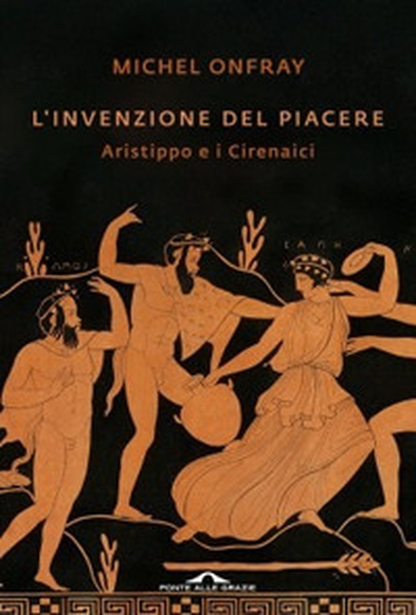 L'invenzione del piacere. Aristippo e i Cirenaici - Librerie.coop L'invenzione del piacere. Aristippo e i Cirenaici - Librerie.coop