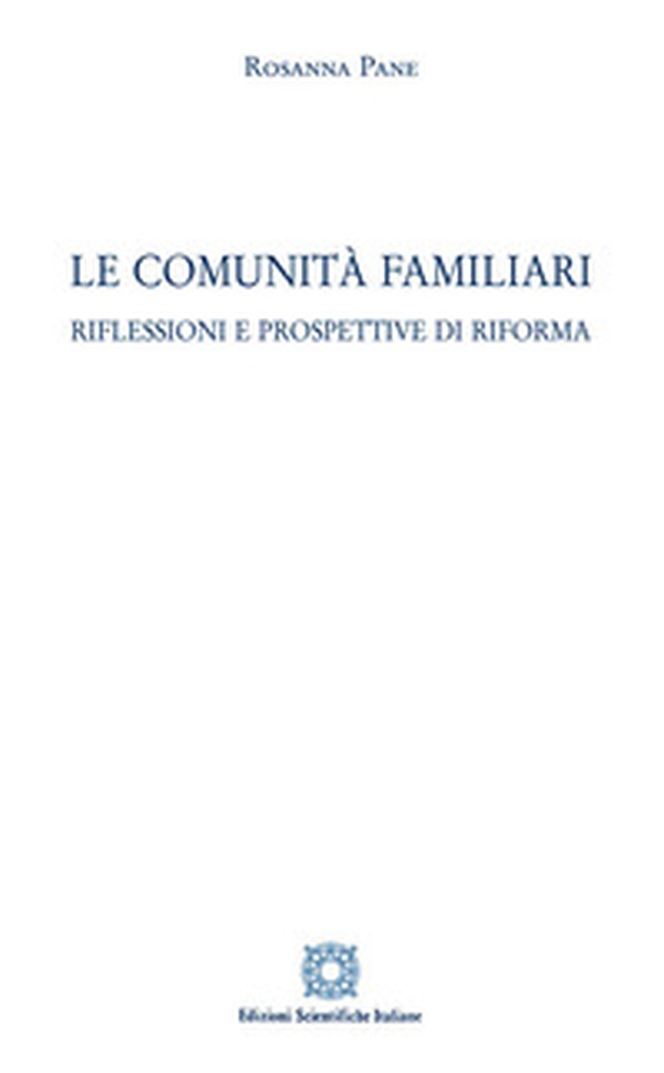 Le comunità familiari. Riflessioni e prospettive di riforma - Librerie.coop Le comunità familiari. Riflessioni e prospettive di riforma - Librerie.coop