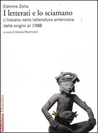 I letterati e lo sciamano. L'indiano nella letteratura americana dalle origini al 1988 - Librerie.coop