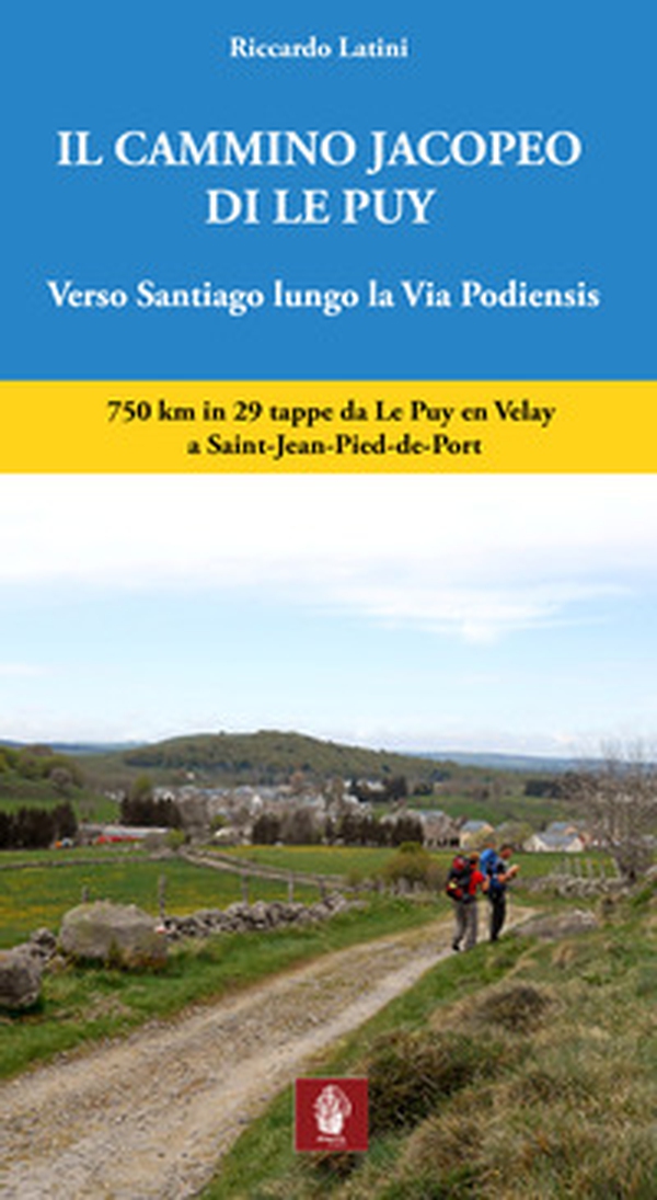 Il cammino Jacopeo di Le Puy. Verso Santiago lungo la via Podiensis - Librerie.coop Il cammino Jacopeo di Le Puy. Verso Santiago lungo la via Podiensis - Librerie.coop