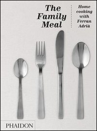 Family meal. The home cooking with Ferran Adrià - Librerie.coop