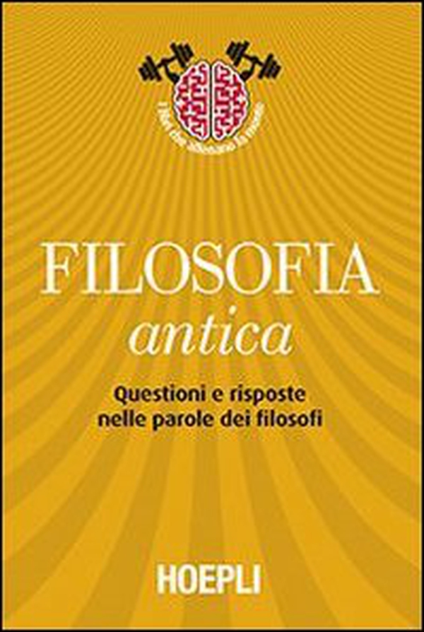 Filosofia antica. Questioni e risposte nelle parole dei filosofi - Librerie.coop Filosofia antica. Questioni e risposte nelle parole dei filosofi - Librerie.coop
