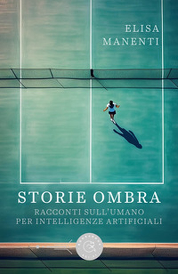 Storie ombra. Racconti sull'umano per intelligenze artificiali - Librerie.coop Storie ombra. Racconti sull'umano per intelligenze artificiali - Librerie.coop