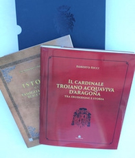 Il cardinale Troiano Acquaviva D'Aragona. Tra erudizione e storia - Librerie.coop