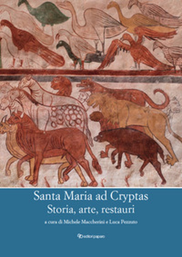 Santa Maria ad Cryptas. Storia, arte, restauri - Librerie.coop Santa Maria ad Cryptas. Storia, arte, restauri - Librerie.coop