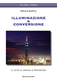 Illuminazione & conversione. Il mito di Urano e Prometeo - Librerie.coop