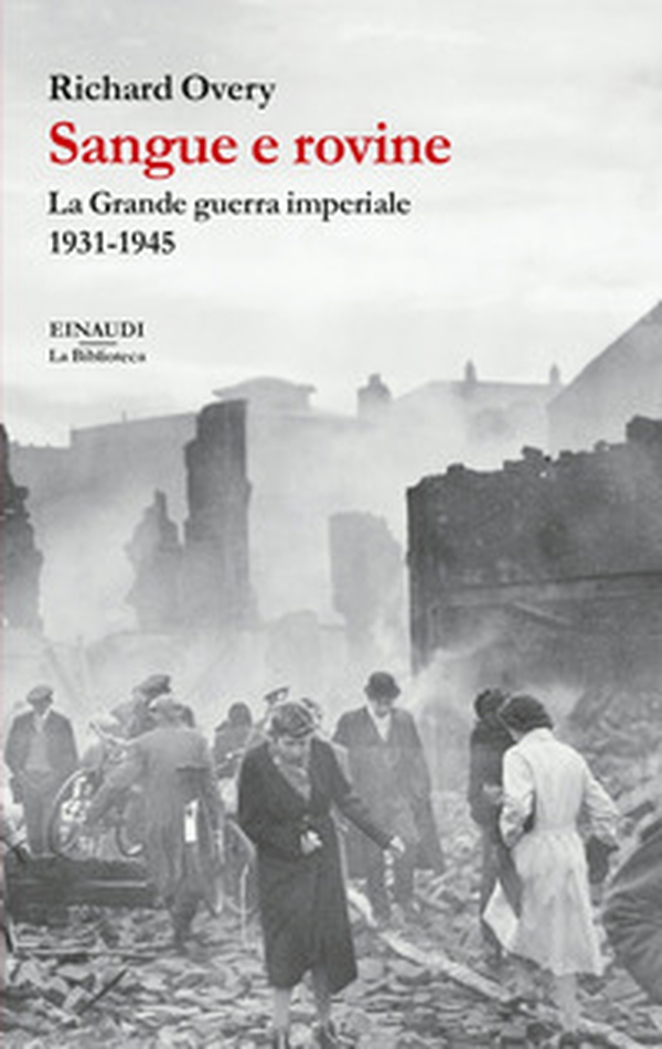 Sangue e rovine. La Grande guerra imperiale, 1931-1945 - Librerie.coop Sangue e rovine. La Grande guerra imperiale, 1931-1945 - Librerie.coop