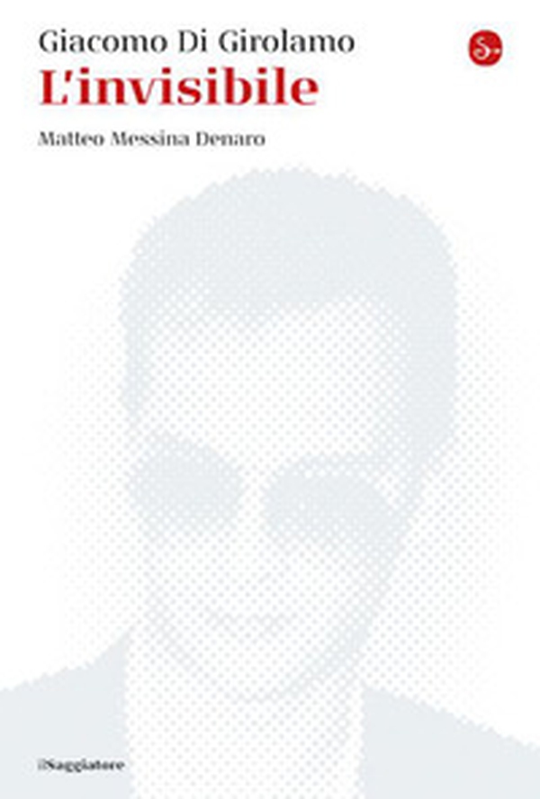 L'invisibile. Matteo Messina Denaro - Librerie.coop L'invisibile. Matteo Messina Denaro - Librerie.coop