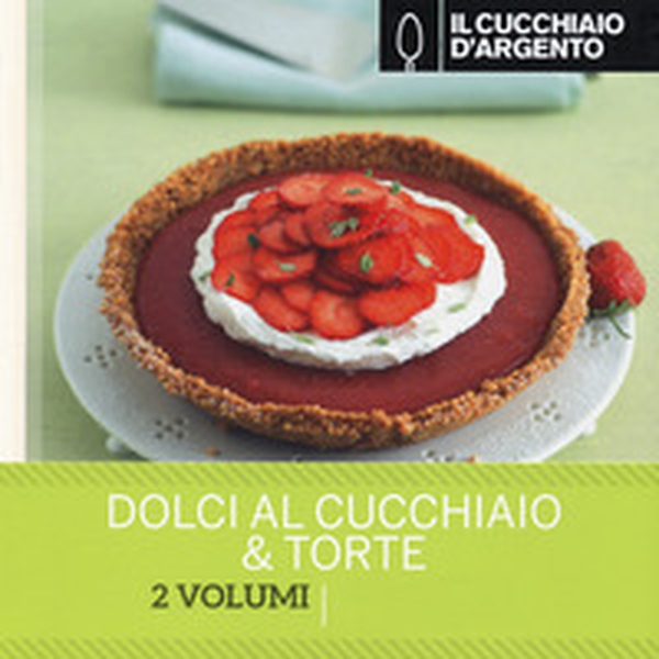 Il Cucchiaio d'Argento. Dolci al cucchiaio-Torte - Librerie.coop Il Cucchiaio d'Argento. Dolci al cucchiaio-Torte - Librerie.coop