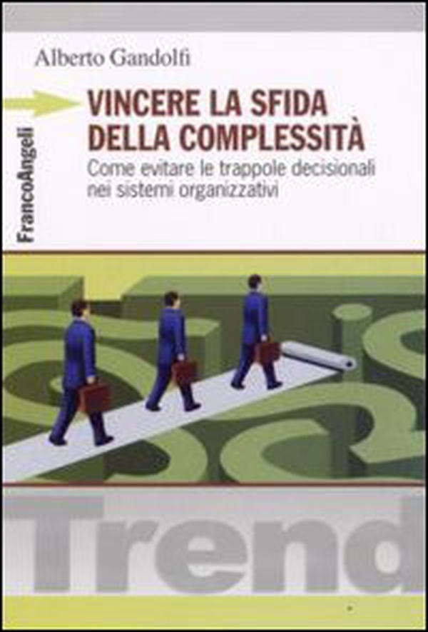 Vincere la sfida della complessità. Come evitare le trappole decisionali nei sistemi organizzativi - Librerie.coop Vincere la sfida della complessità. Come evitare le trappole decisionali nei sistemi organizzativi - Librerie.coop
