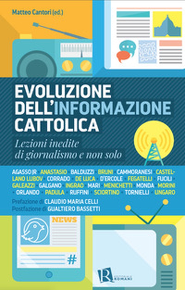 Evoluzione dell'informazione cattolica. Lezioni inedite di giornalismo e non solo - Librerie.coop Evoluzione dell'informazione cattolica. Lezioni inedite di giornalismo e non solo - Librerie.coop
