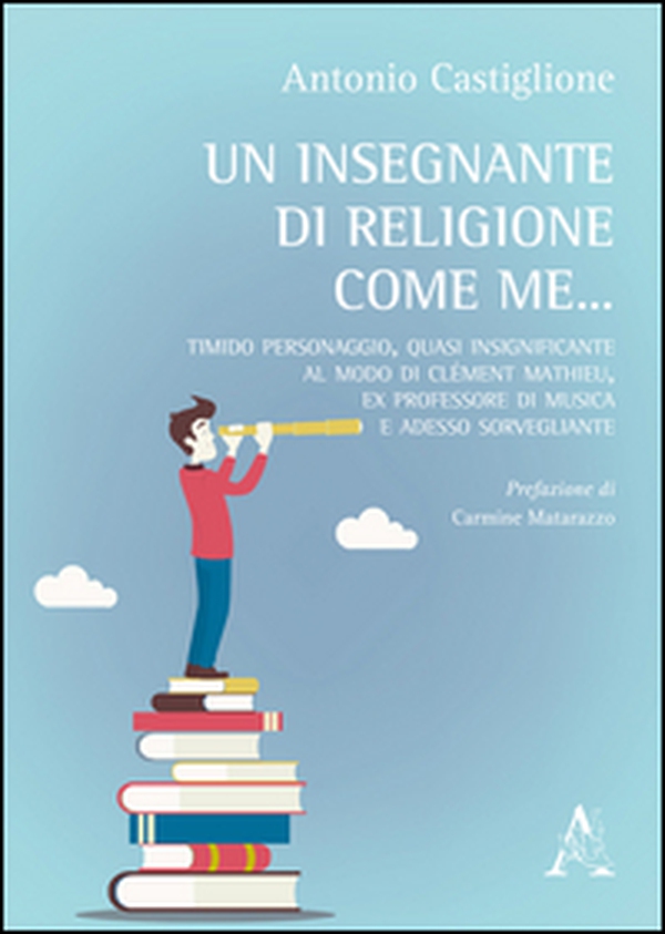 Un insegnante di religione come me... Timido personaggio, quasi insignificante al modo di Clément Mathieu, ex professiore di musica e adesso sorvegliante - Librerie.coop Un insegnante di religione come me... Timido personaggio, quasi insignificante al modo di Clément Mathieu, ex professiore di musica e adesso sorvegliante - Librerie.coop