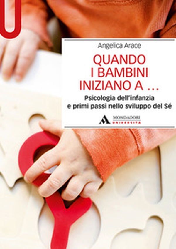 Quando i bambini iniziano a... Psicologia dell'infanzia e primi passi nello sviluppo del sé - Librerie.coop Quando i bambini iniziano a... Psicologia dell'infanzia e primi passi nello sviluppo del sé - Librerie.coop