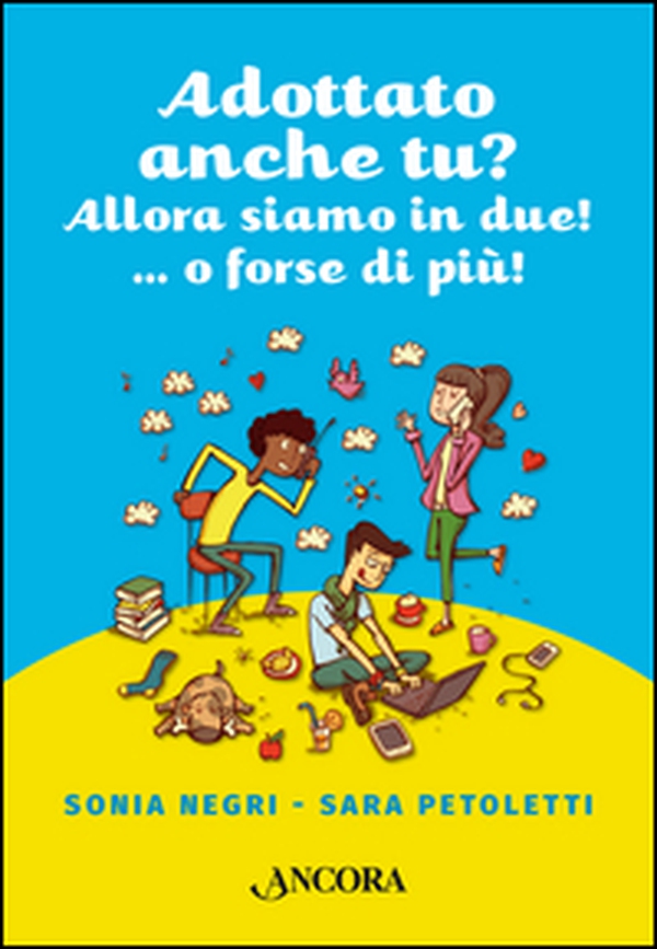 Adottato anche tu? Allora siamo in due!...o forse più! - Librerie.coop Adottato anche tu? Allora siamo in due!...o forse più! - Librerie.coop