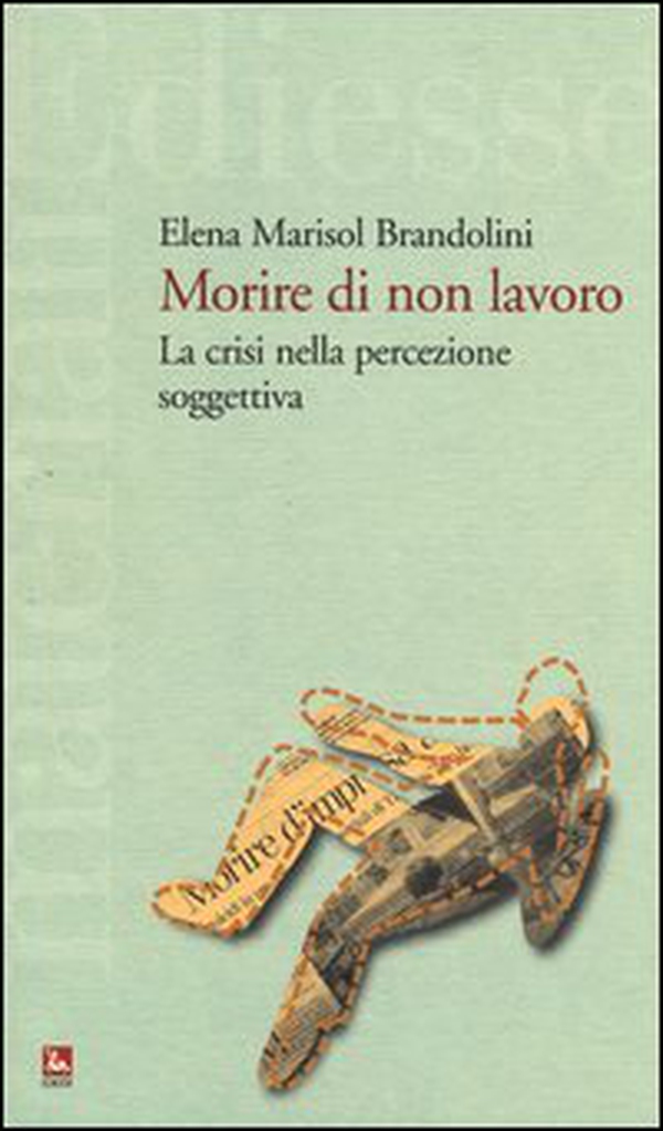Morire di non lavoro. La crisi nella percezione soggettiva - Librerie.coop Morire di non lavoro. La crisi nella percezione soggettiva - Librerie.coop