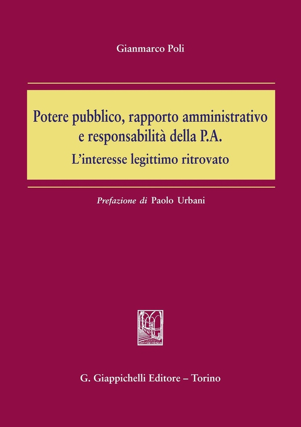 Potere pubblico, rapporto amministrativo e responsabilità della P.A. - Librerie.coop Potere pubblico, rapporto amministrativo e responsabilità della P.A. - Librerie.coop
