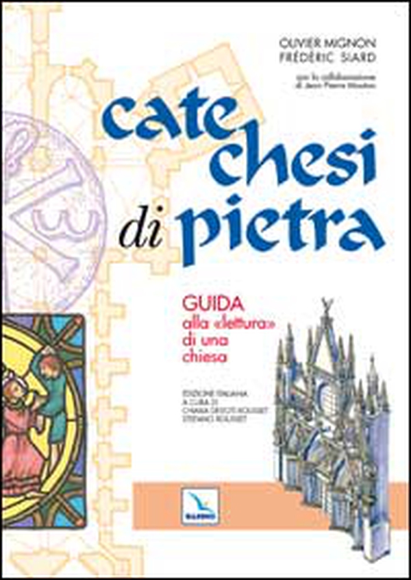Catechesi di pietra. Guida alla «lettura» di una chiesa - Librerie.coop Catechesi di pietra. Guida alla «lettura» di una chiesa - Librerie.coop