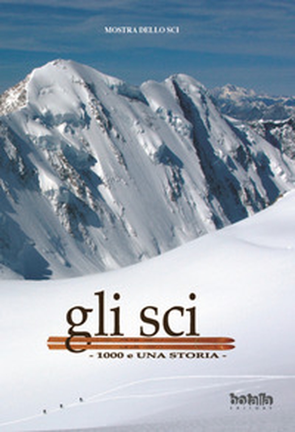 Gli sci. 1000 e una storia - Librerie.coop Gli sci. 1000 e una storia - Librerie.coop